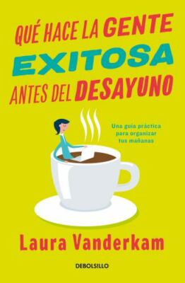 Qué Hace La Gente Exitosa Antes del Desayuno: Una Guía Práctica Para...