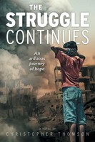 The Struggle Continues An Arduous Journey Of Hope Christopher Thomson Buch 2023