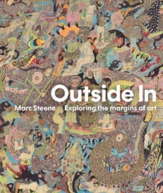 Outside In: Exploring the margins of art by Marc Steene HARDBACK 9781848224551 - Image 4