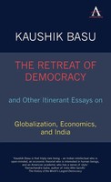Kaushik Basu | The Retreat Of Democracy And Other Itinerant Essays On...