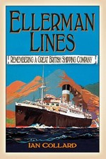Ellerman Lines: Remembering a Great Br..., Collard, Ian