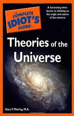 The Complete Idiot's Guide� to Theories of the Universe - Moring, Gary F.