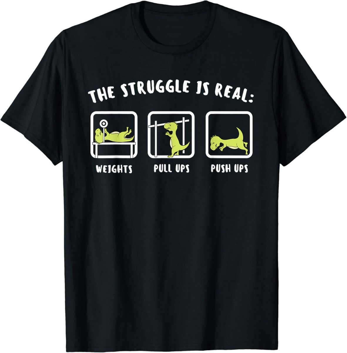 The Struggle Is Real Dinosaur Fitness T-Rex Gym Lover Gift Unisex
