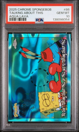 2025 TOPPS CHROME SPONGEBOB AQUA LAVA TALKING ABOUT THIS 138/199 PSA 10