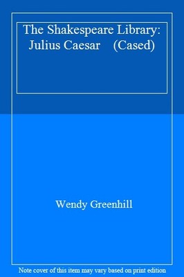 The Shakespeare Library: Julius Caesar    (Cased),Wendy Greenhil