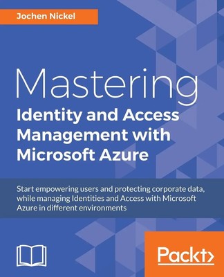 Jochen Nickel | Mastering Identity and Access Management with Microsoft Azure