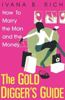 The Go*D Digger's Guide How To Marry The Man And The Money Ivana Rich Buch 2004