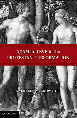 Adam and Eve in the Protestant Reformation Crowther Hardback 9780521192361