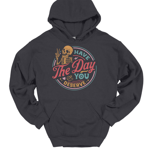 Have The Day You Deserve COLOR Kapuzenpullover lustig sarkastisch Hoodie - Bild 3 von 10