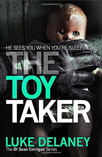 The Toy Taker (DI Sean Corrigan, Book 3) (Di Sean Corrigan 3) B .9780007486144