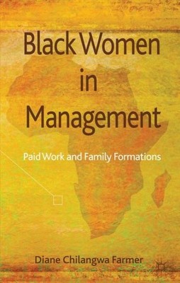 Black Women in Management : Paid Work and Family Formations, Hardcover by Far...