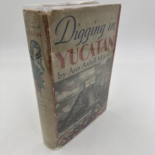 Digging In Yucatan 1931 Ann Axtell Morris HCDJ 1st Edition Charlot Chichen Itza