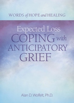Alan Wolfelt Expected Loss (Taschenbuch) Words of Hope and Healing