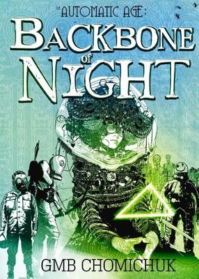 GMB Chomichuk The Backbone of Night (Taschenbuch) The Automatic Age