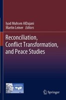 Reconciliation, Conflict Transformation, And Peace Studies Martin Leiner