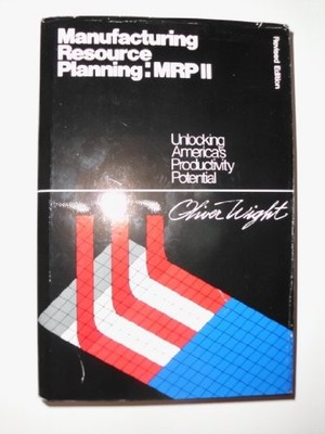 MRP II: Unlocking America's Productivity Challenge by Wight, Oliver W. Hardback