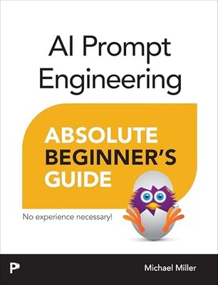 AI Prompt Engineering Absolute Beginner s Guide by Michael Miller