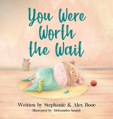 Stephanie Booe Alex Booe You Were Worth the Wait (Gebundene Ausgabe)