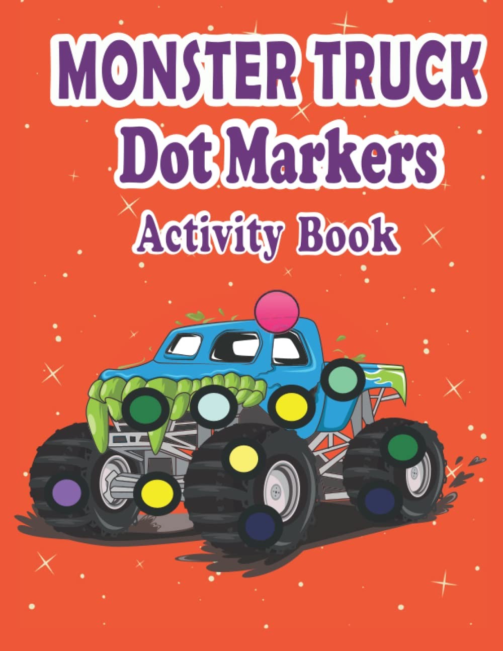 Monster Truck dot Markers Activity Book: Mighty Trucks Cars and ...
