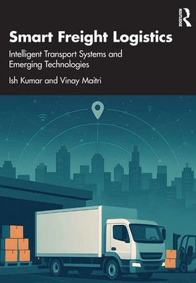 Smart Freight Logistics Intelligent Transport Systems and Emerging Technologies
