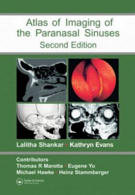Atlas of Imaging of the Paranasal Sinuses, Second Edition - [CRC Press Inc]