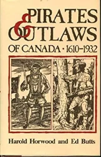 Pirates and Outlaws of Canada Hardcover Harold Horwood