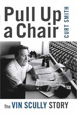 Pull Up a Chair: The Vin Scully Story - Paperback, by Smith Curt - Very Good