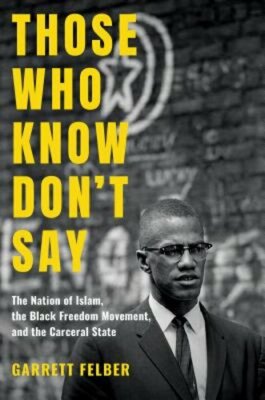 Those Who Know Don't Say: The Nation of Islam, the Black Freedom Movement, and