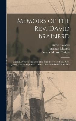 Memoirs of the Rev. David Brainerd: Missionary to the Indians on the Borders