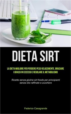 Dieta Sirt: La dieta migliore per perdere peso velocemente, bruciare i grassi in