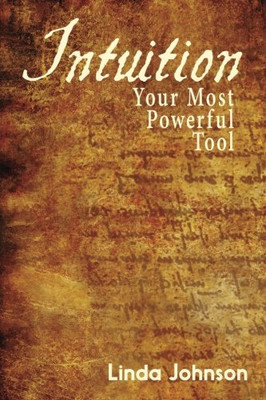 Intuition: Your Most Powerful Tool: How to Make Decisio - Paperback NEW Johnson,