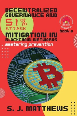 Decentralized Governance and 51% Attack Mitigation in Blockchain Networks Buch