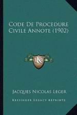 Code De Procedure Civile Annote (1902) by Leger, Jacques Nicolas
