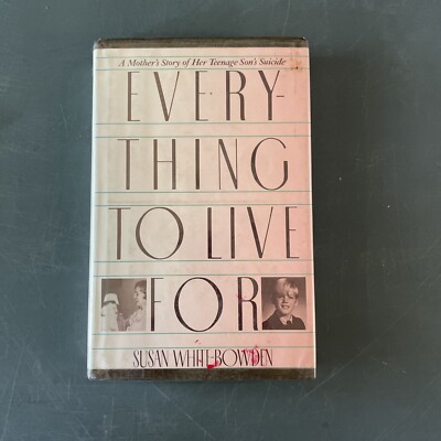 EVERYTHING TO LIVE FOR By Susan White-bowden - Hardcover