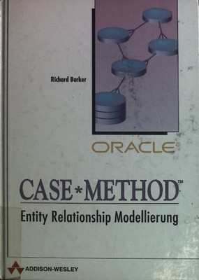 Case Method. Entity Relationship Modellierung Barker, Richard: