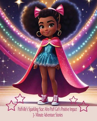 Puffville's Sparkling Star: Afro Puff Girl's Positive Impact 3-Minute Adventure 