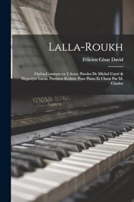 David - Lalla-Roukh  opra-comique en 2 actes. Paroles de Michel Carr - X555z