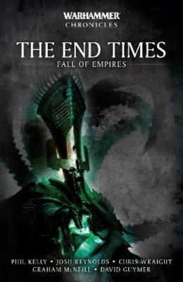 Phil Kelly The End Times: Fall of Empires (Taschenbuch) Warhammer Chronicles