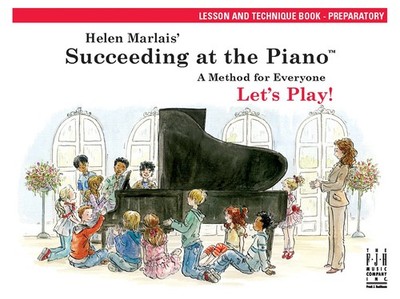 Succeeding at the Piano -- Lesson and Technique -- Preperatory: Lesson and T...