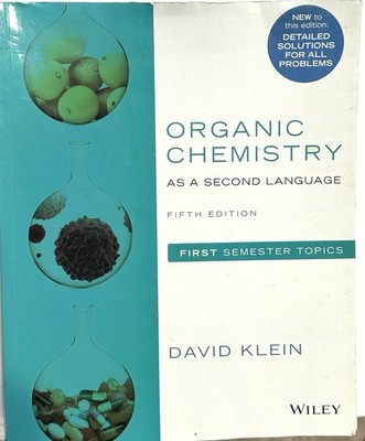 Organic Chemistry As a Second Language: First Semester Topics 5E David R. Klein