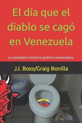 El da que el diablo se cag en Venezuela by Jj Bozo (Spanish) Paperback Book