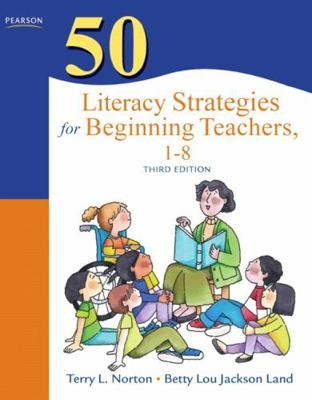 50 Literacy Strategies for Beginning Teachers, 1-8 (Teaching Strategies Series)