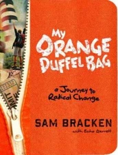 My Orange Duffel Bag: A Journey to Radical Change - Hardcover - GOOD