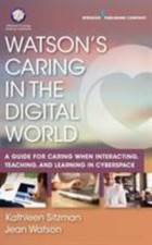 Watson's Caring in the Digital World: A Guide for Caring when I... 9780826161154