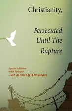 Christianity Persecuted Until The Rapture – Kim L Smallwood Paperback Brand New