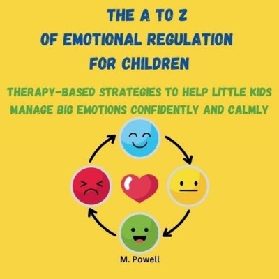 M Powell The a to Z of Emotional Regulation for Children (Taschenbuch)