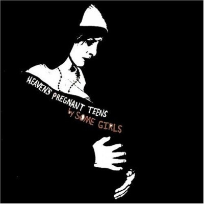Some Girls   Heaven's Pregnant Teens (CD, 2006) SEALED NEW