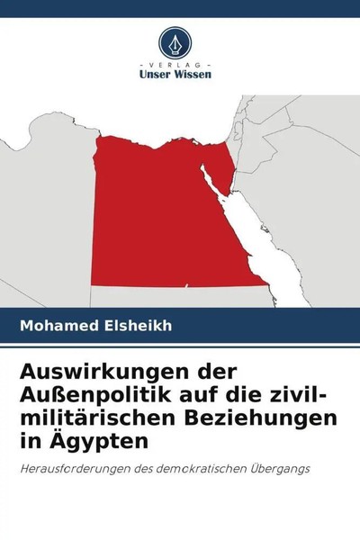 Mohamed Elsheikh | Auswirkungen Der AußEnpolitik Auf Die Zivil-MilitäRischen...-image