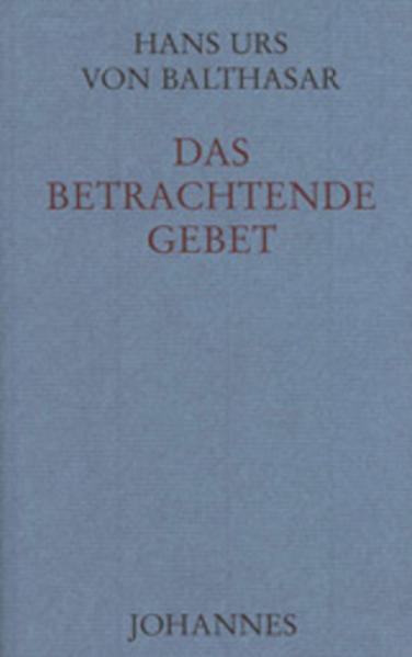 Thumbnail - Das Betrachtende Gebet | Hans Urs Von Balthasar | Deutsch