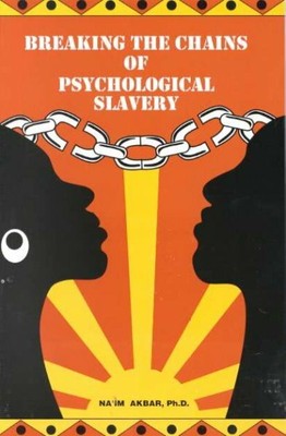 Breaking the Chains of Psychological Slavery, Paperback by Akbar, Naim, Brand...